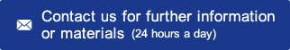 Contact us for further information or materials (24 hours a day)