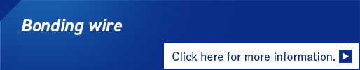 Bonding wire Click here for more information.