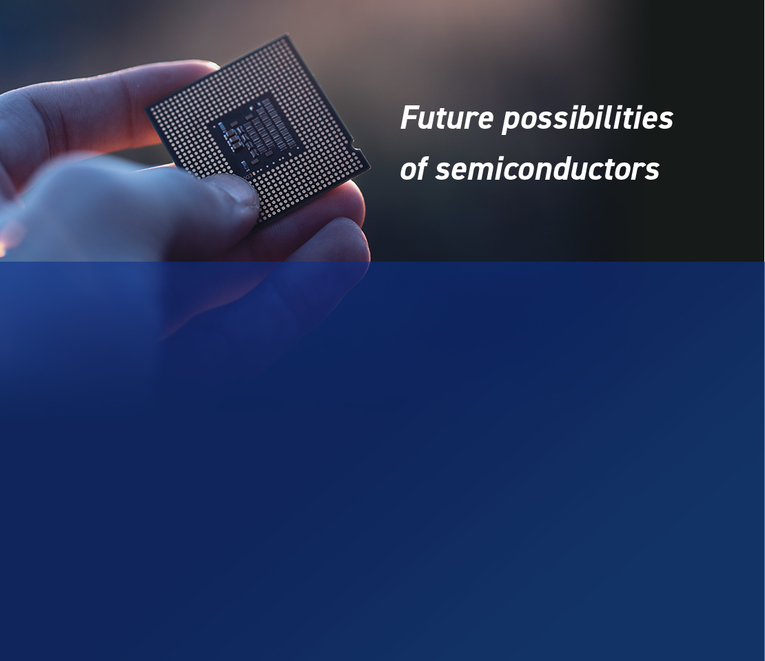 Future possibilities of semiconductors