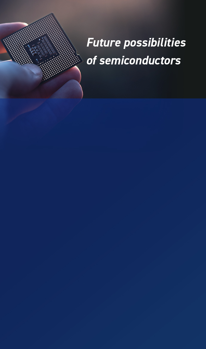 Future possibilities of semiconductors