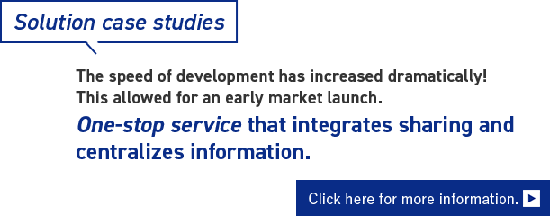 One-stop service that integrates sharing and centralizes information. Click here for more information.